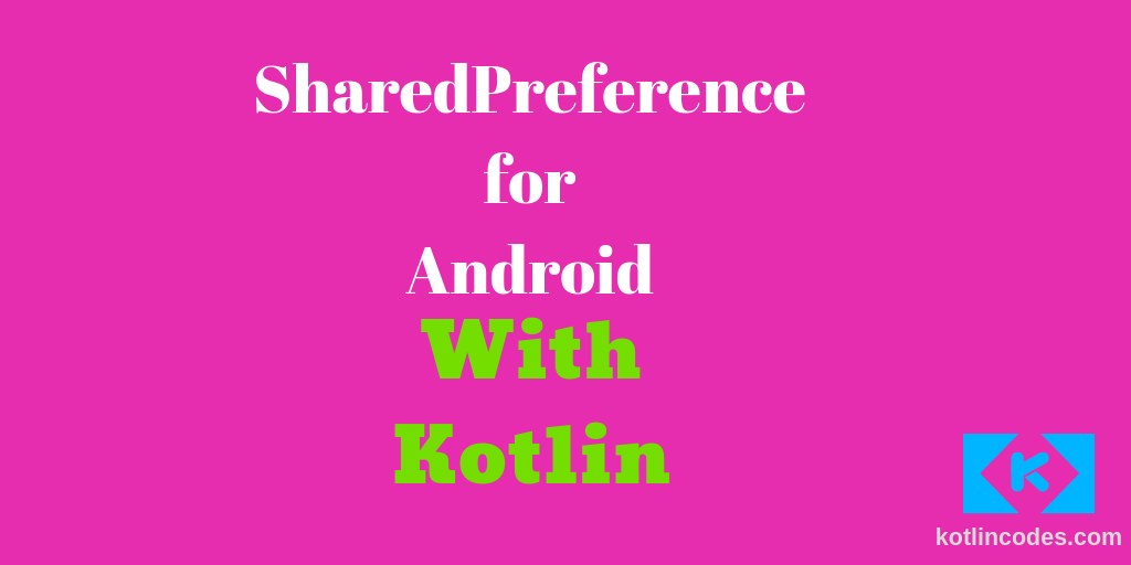 Shared Preferences With Kotlin